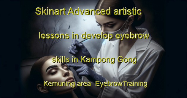 Skinart Advanced artistic lessons in develop eyebrow skills in Kampong Gong Kemuning area | EyebrowTraining | EyebrowClasses | SkinartTraining-Malaysia