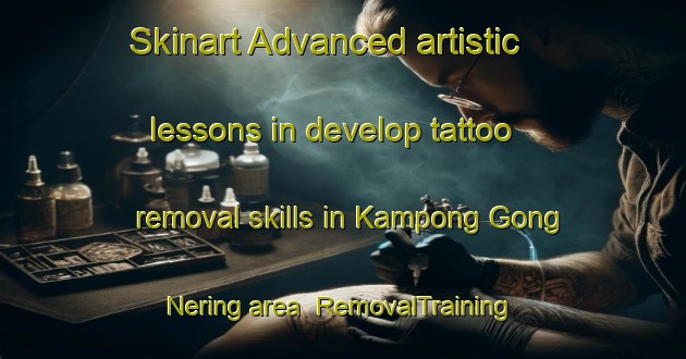 Skinart Advanced artistic lessons in develop tattoo removal skills in Kampong Gong Nering area | RemovalTraining | RemovalClasses | SkinartTraining-Malaysia