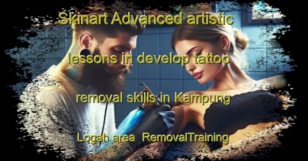 Skinart Advanced artistic lessons in develop tattoo removal skills in Kampung Logah area | RemovalTraining | RemovalClasses | SkinartTraining-Malaysia