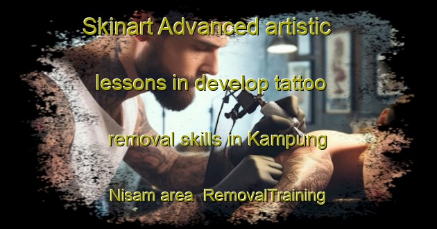 Skinart Advanced artistic lessons in develop tattoo removal skills in Kampung Nisam area | RemovalTraining | RemovalClasses | SkinartTraining-Malaysia