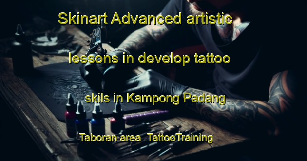 Skinart Advanced artistic lessons in develop tattoo skils in Kampong Padang Taboran area | TattooTraining | TattooClasses | SkinartTraining-Malaysia