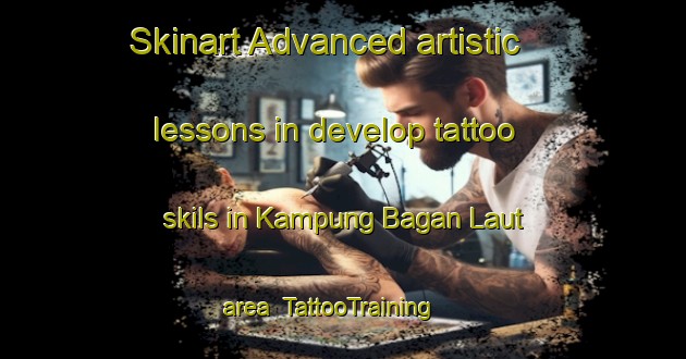 Skinart Advanced artistic lessons in develop tattoo skils in Kampung Bagan Laut area | TattooTraining | TattooClasses | SkinartTraining-Malaysia