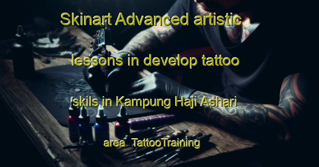 Skinart Advanced artistic lessons in develop tattoo skils in Kampung Haji Ashari area | TattooTraining | TattooClasses | SkinartTraining-Malaysia