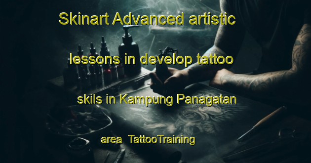 Skinart Advanced artistic lessons in develop tattoo skils in Kampung Panagatan area | TattooTraining | TattooClasses | SkinartTraining-Malaysia
