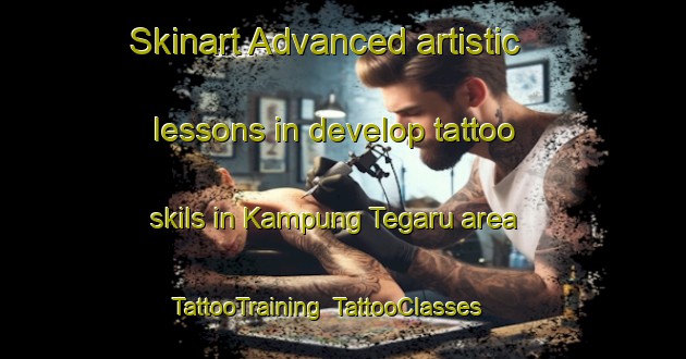 Skinart Advanced artistic lessons in develop tattoo skils in Kampung Tegaru area | TattooTraining | TattooClasses | SkinartTraining-Malaysia