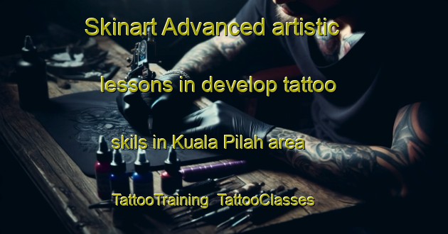 Skinart Advanced artistic lessons in develop tattoo skils in Kuala Pilah area | TattooTraining | TattooClasses | SkinartTraining-Malaysia