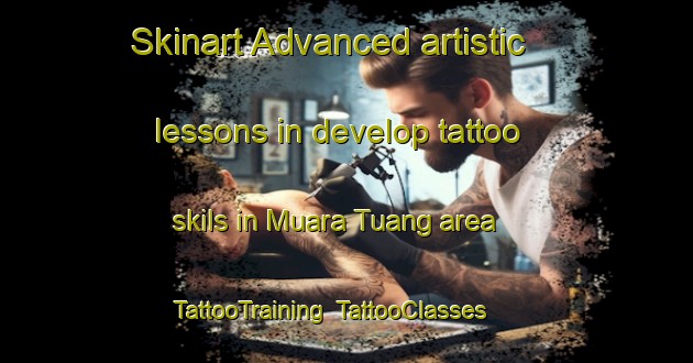 Skinart Advanced artistic lessons in develop tattoo skils in Muara Tuang area | TattooTraining | TattooClasses | SkinartTraining-Malaysia