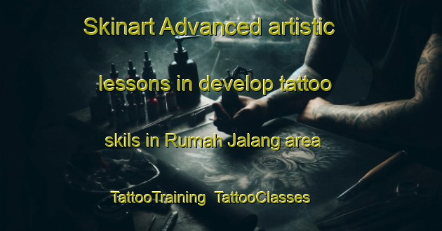 Skinart Advanced artistic lessons in develop tattoo skils in Rumah Jalang area | TattooTraining | TattooClasses | SkinartTraining-Malaysia