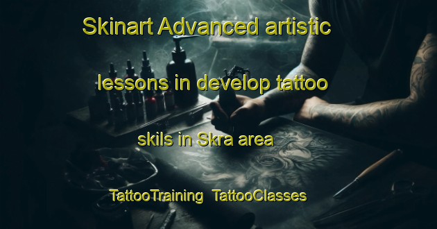 Skinart Advanced artistic lessons in develop tattoo skils in Skra area | TattooTraining | TattooClasses | SkinartTraining-Malaysia