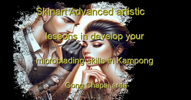 Skinart Advanced artistic lessons in develop your microblading skills in Kampong Gong Chapai area | MicrobladingTraining | MicrobladingClasses | SkinartTraining-Malaysia