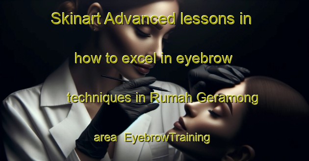 Skinart Advanced lessons in how to excel in eyebrow techniques in Rumah Geramong area | EyebrowTraining | EyebrowClasses | SkinartTraining-Malaysia