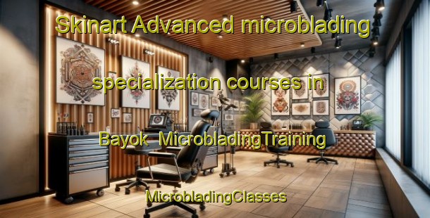 Skinart Advanced microblading specialization courses in Bayok | #MicrobladingTraining #MicrobladingClasses #SkinartTraining-Malaysia