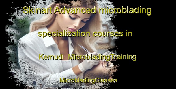 Skinart Advanced microblading specialization courses in Kemudi | #MicrobladingTraining #MicrobladingClasses #SkinartTraining-Malaysia