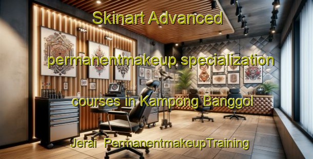 Skinart Advanced permanentmakeup specialization courses in Kampong Banggol Jerai | #PermanentmakeupTraining #PermanentmakeupClasses #SkinartTraining-Malaysia