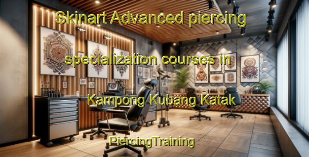 Skinart Advanced piercing specialization courses in Kampong Kubang Katak | #PiercingTraining #PiercingClasses #SkinartTraining-Malaysia