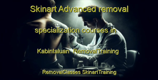 Skinart Advanced removal specialization courses in Kabintaluan | #RemovalTraining #RemovalClasses #SkinartTraining-Malaysia