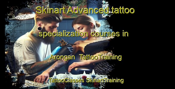 Skinart Advanced tattoo specialization courses in Arongan | #TattooTraining #TattooClasses #SkinartTraining-Malaysia