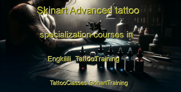 Skinart Advanced tattoo specialization courses in Engkilili | #TattooTraining #TattooClasses #SkinartTraining-Malaysia