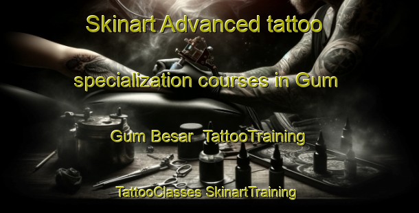 Skinart Advanced tattoo specialization courses in Gum Gum Besar | #TattooTraining #TattooClasses #SkinartTraining-Malaysia