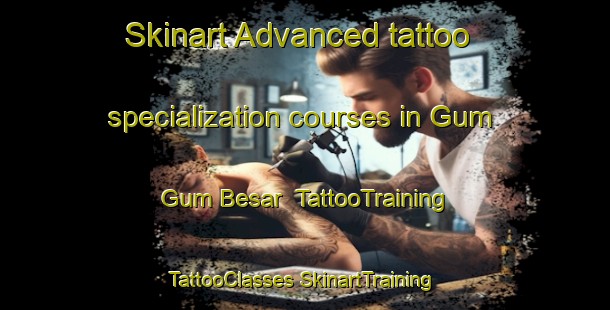 Skinart Advanced tattoo specialization courses in Gum Gum Besar | #TattooTraining #TattooClasses #SkinartTraining-Malaysia