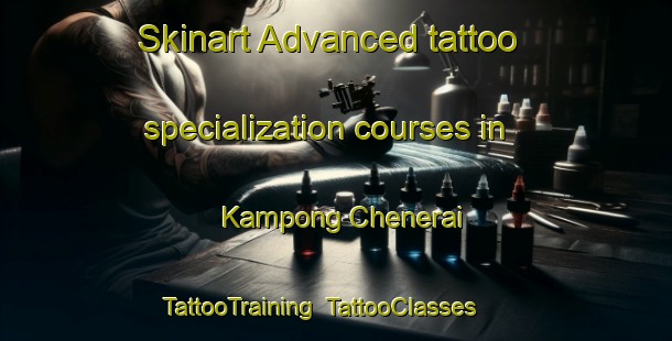 Skinart Advanced tattoo specialization courses in Kampong Chenerai | TattooTraining | TattooClasses | SkinartTraining-Malaysia