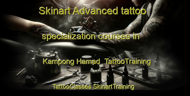 Skinart Advanced tattoo specialization courses in Kampong Hamad | #TattooTraining #TattooClasses #SkinartTraining-Malaysia