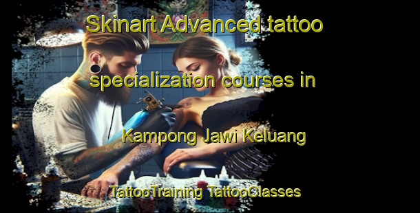 Skinart Advanced tattoo specialization courses in Kampong Jawi Keluang | #TattooTraining #TattooClasses #SkinartTraining-Malaysia