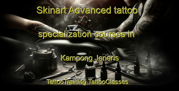 Skinart Advanced tattoo specialization courses in Kampong Jeneris | #TattooTraining #TattooClasses #SkinartTraining-Malaysia