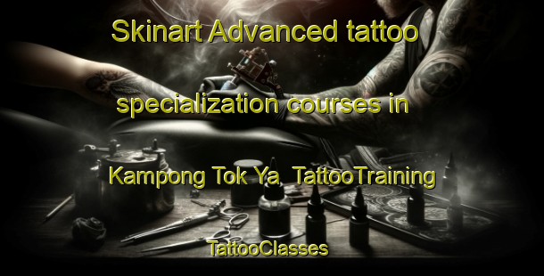 Skinart Advanced tattoo specialization courses in Kampong Tok Ya | TattooTraining | TattooClasses | SkinartTraining-Malaysia