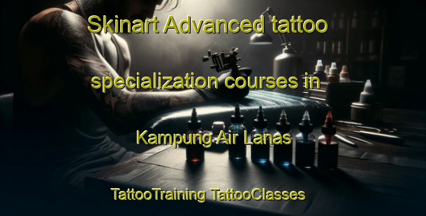 Skinart Advanced tattoo specialization courses in Kampung Air Lanas | #TattooTraining #TattooClasses #SkinartTraining-Malaysia