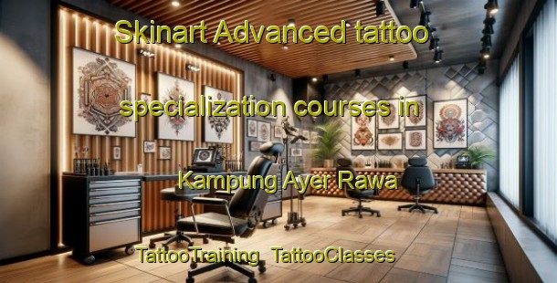 Skinart Advanced tattoo specialization courses in Kampung Ayer Rawa | TattooTraining | TattooClasses | SkinartTraining-Malaysia