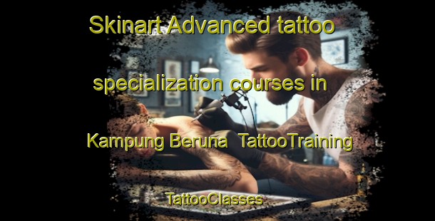 Skinart Advanced tattoo specialization courses in Kampung Beruna | TattooTraining | TattooClasses | SkinartTraining-Malaysia