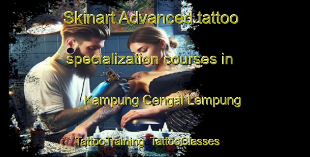 Skinart Advanced tattoo specialization courses in Kampung Cengal Lempung | TattooTraining | TattooClasses | SkinartTraining-Malaysia