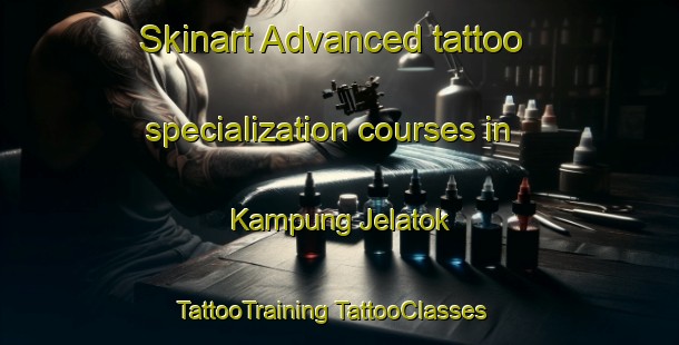 Skinart Advanced tattoo specialization courses in Kampung Jelatok | #TattooTraining #TattooClasses #SkinartTraining-Malaysia