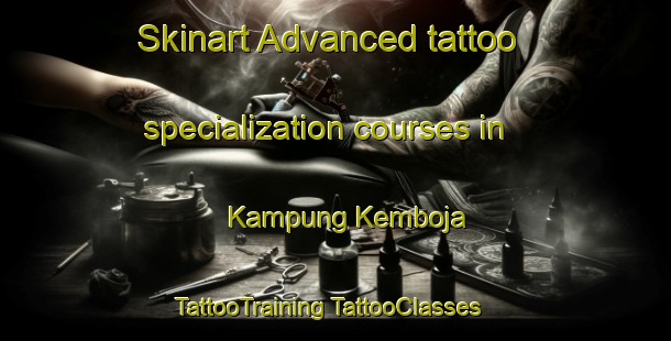 Skinart Advanced tattoo specialization courses in Kampung Kemboja | #TattooTraining #TattooClasses #SkinartTraining-Malaysia