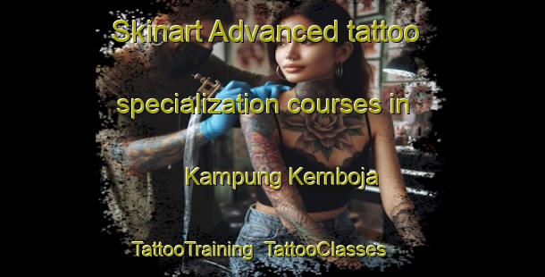 Skinart Advanced tattoo specialization courses in Kampung Kemboja | TattooTraining | TattooClasses | SkinartTraining-Malaysia