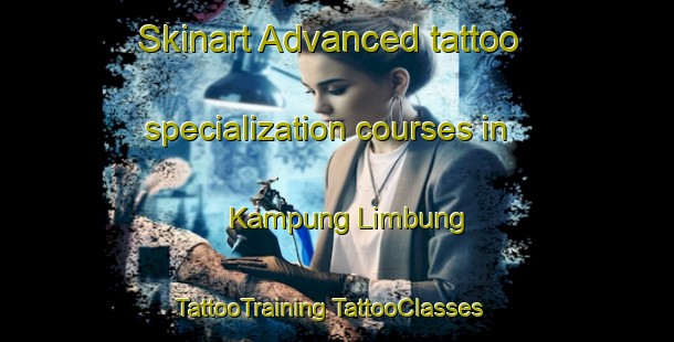 Skinart Advanced tattoo specialization courses in Kampung Limbung | #TattooTraining #TattooClasses #SkinartTraining-Malaysia