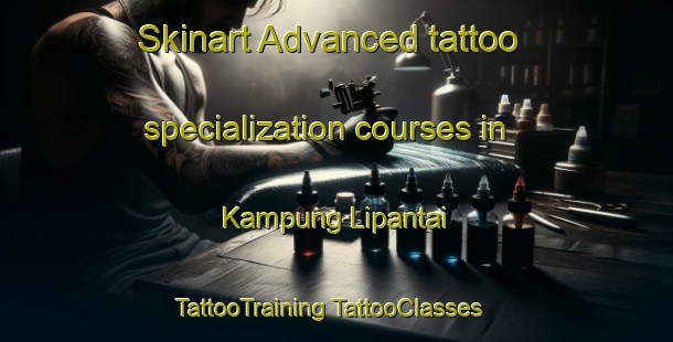 Skinart Advanced tattoo specialization courses in Kampung Lipantai | #TattooTraining #TattooClasses #SkinartTraining-Malaysia