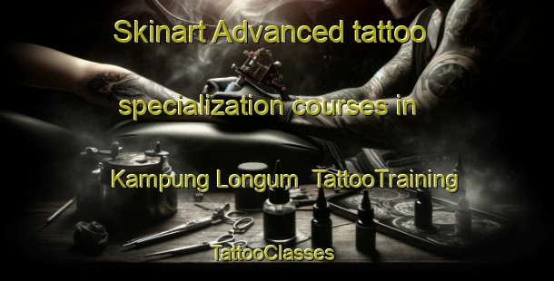 Skinart Advanced tattoo specialization courses in Kampung Longum | TattooTraining | TattooClasses | SkinartTraining-Malaysia