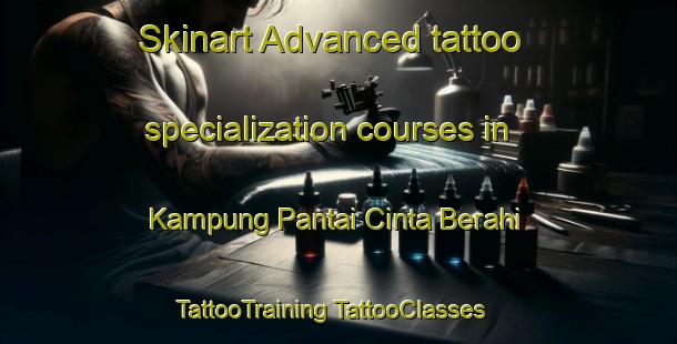 Skinart Advanced tattoo specialization courses in Kampung Pantai Cinta Berahi | #TattooTraining #TattooClasses #SkinartTraining-Malaysia