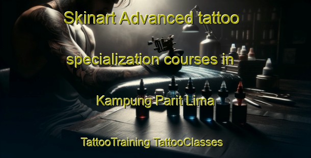 Skinart Advanced tattoo specialization courses in Kampung Parit Lima | #TattooTraining #TattooClasses #SkinartTraining-Malaysia