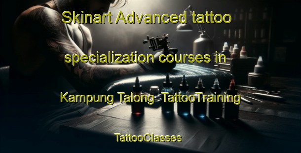 Skinart Advanced tattoo specialization courses in Kampung Talong | TattooTraining | TattooClasses | SkinartTraining-Malaysia