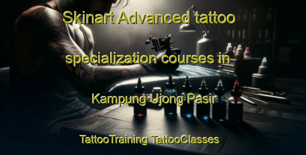 Skinart Advanced tattoo specialization courses in Kampung Ujong Pasir | #TattooTraining #TattooClasses #SkinartTraining-Malaysia