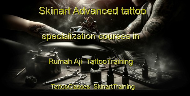 Skinart Advanced tattoo specialization courses in Rumah Aji | TattooTraining | TattooClasses | SkinartTraining-Malaysia
