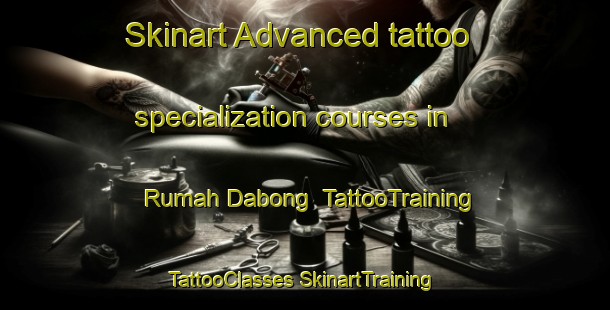 Skinart Advanced tattoo specialization courses in Rumah Dabong | #TattooTraining #TattooClasses #SkinartTraining-Malaysia