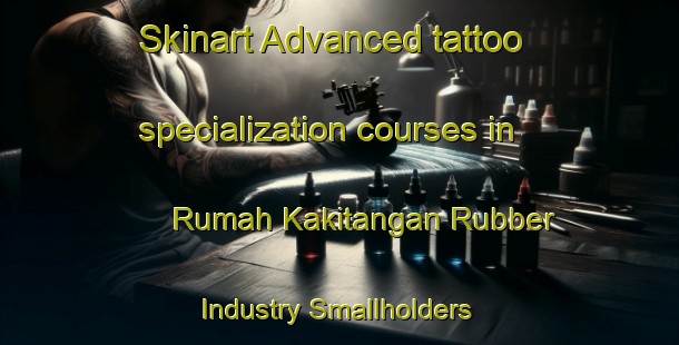 Skinart Advanced tattoo specialization courses in Rumah Kakitangan Rubber Industry Smallholders Development Authority | TattooTraining | TattooClasses | SkinartTraining-Malaysia