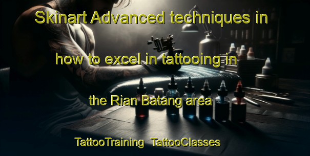 Skinart Advanced techniques in how to excel in tattooing in the Rian Batang area | TattooTraining | TattooClasses | SkinartTraining-Malaysia