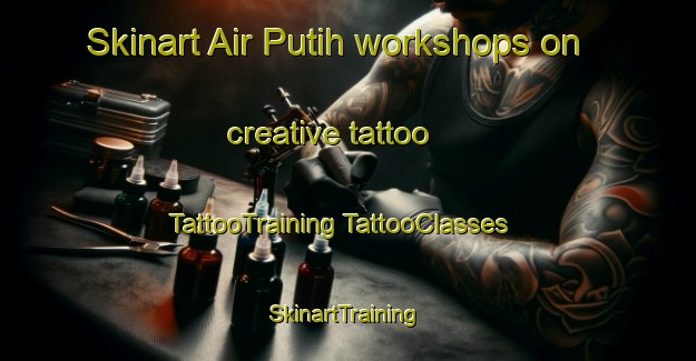 Skinart Air Putih workshops on creative tattoo | #TattooTraining #TattooClasses #SkinartTraining-Malaysia