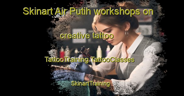 Skinart Air Putih workshops on creative tattoo | #TattooTraining #TattooClasses #SkinartTraining-Malaysia