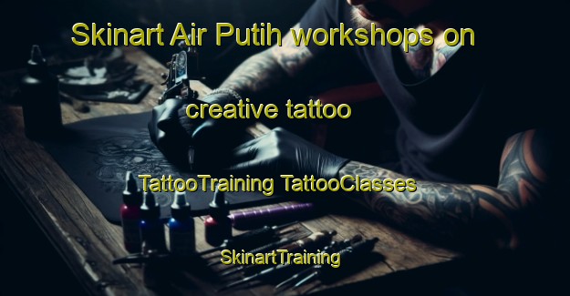 Skinart Air Putih workshops on creative tattoo | #TattooTraining #TattooClasses #SkinartTraining-Malaysia